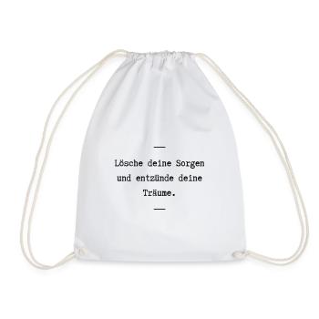 Lösche deine Sorgen und entzünde deine Träume. - Turnbeutel - Weiß - Vorne