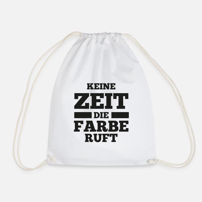 Keine Zeit die Farbe ruft Maler Spruch - Turnbeutel - Weiß