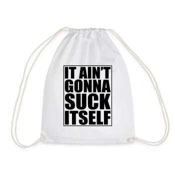 It ain't gonna Suck Itsel - Drawstring Bag - white - Front