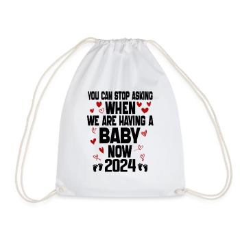 You Can't Stop Asking When We Are Having Baby Now - Drawstring Bag - white - Front