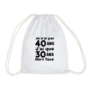 J'ai pas 40 ans, j'ai 30 ans hors taxe - Humour Vi - Drawstring Bag - white - Front