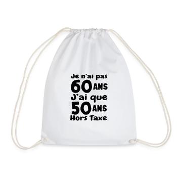 J'ai pas 60 ans, j'ai 50 ans hors taxe - Humour Pa - Drawstring Bag - white - Front