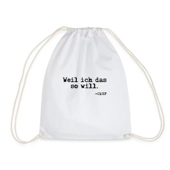 Weil ich das so will. Chef Zitat - Turnbeutel - Weiß - Vorne