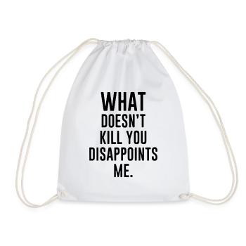 whah don't kill you disappoint me - Drawstring Bag - white - Front