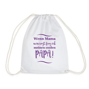 wenn mama nein sagt frag ich meinen coolen papa - Turnbeutel - Weiß - Vorne