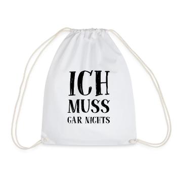 Ich muss gar nichts - Cooler Spruch - Slogan - Turnbeutel - Weiß - Vorne