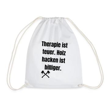 Therapie ist teuer. Holz hacken ist billiger. - Turnbeutel - Weiß - Vorne
