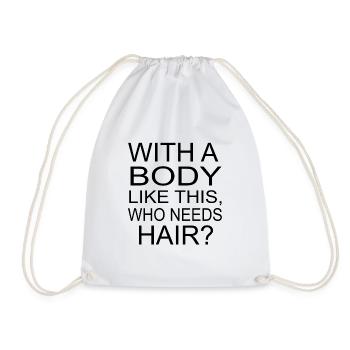 With A Body Like This, Who Needs Hair? baldie - Drawstring Bag - white - Front