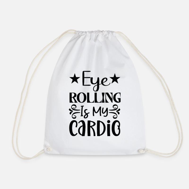 Eye Rolling Is My Cardio - Turnbeutel - Weiß