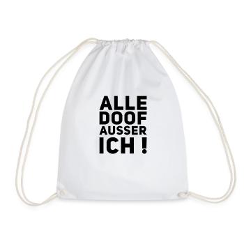 ★ Alle doof ausser ich! ★ - Turnbeutel - Weiß - Vorne