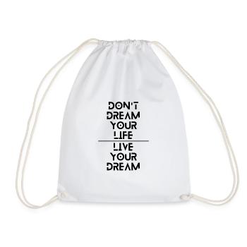 Dont dream your life, Live your dream - Turnbeutel - Weiß - Vorne