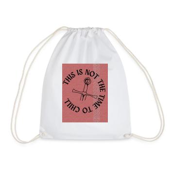 THIS IS NOT THE TIME TO CHILL2 - Drawstring Bag - white - Front