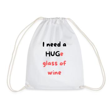 I need a huge glass of wine - Turnbeutel - Weiß - Vorne