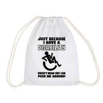 Don't just push me around in my wheelchair* - Drawstring Bag - white - Front