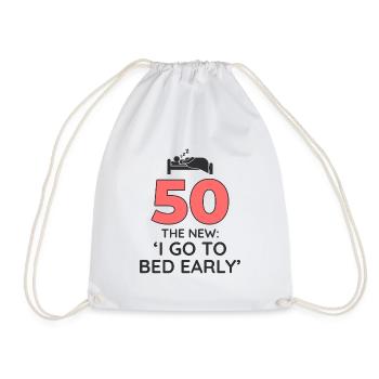 50 Go To Bed Early Funny Birthday - Drawstring Bag - white - Front