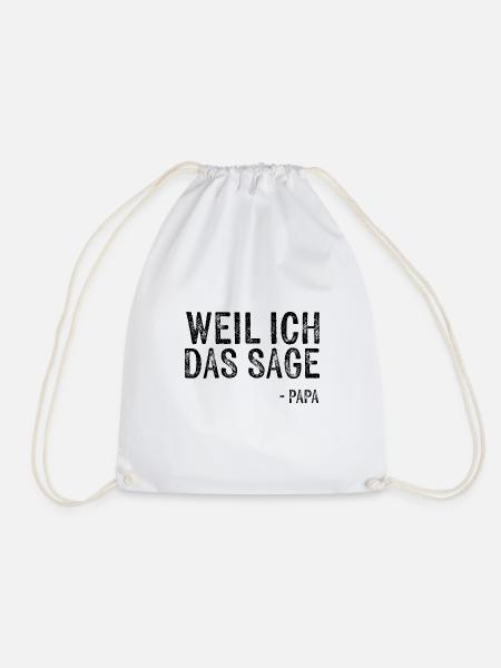 Weil ich das sage - Papa - Turnbeutel - Weiß