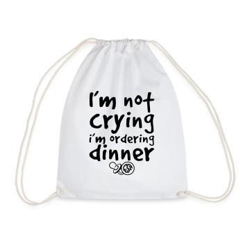 I m not crying i m ordering dinner - Turnbeutel - Weiß - Vorne