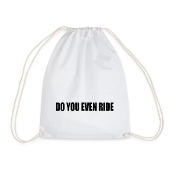 Do you even ride - Drawstring Bag - white - Front