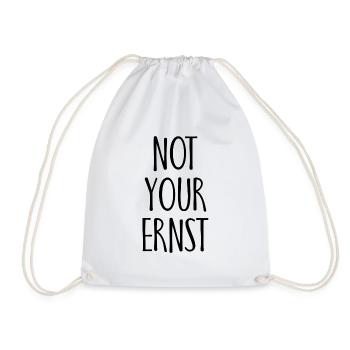 Not your Ernst Spruch Geschenk - Turnbeutel - Weiß - Vorne