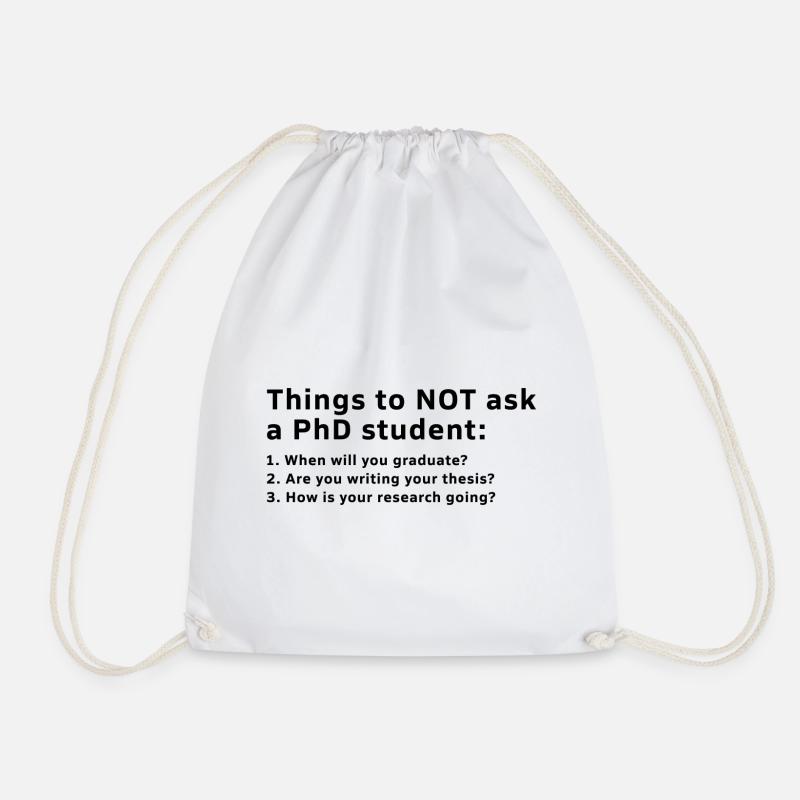 Things to Not ask PhD student Geschenk - Turnbeutel - Weiß