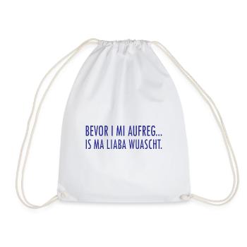 Bevor I mi aufreg is ma liaba wuascht Geschenk - Turnbeutel - Weiß - Vorne