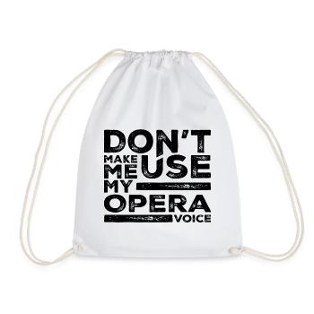 Don't Make Me Use My Opera Voice Tees Opera Singer - Drawstring Bag - white - Front