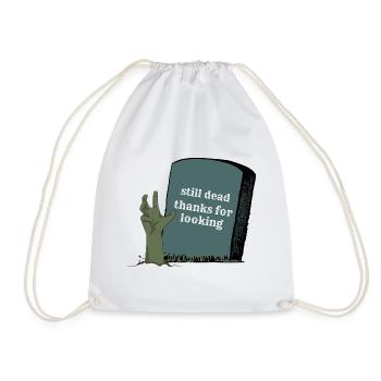 still dead thanks for looking - Drawstring Bag - white - Front