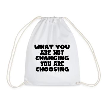 What you are not changing you are choosing - Drawstring Bag - white - Front