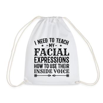 I Need To Teach My Facial Expressions How To Use.. - Drawstring Bag - white - Front