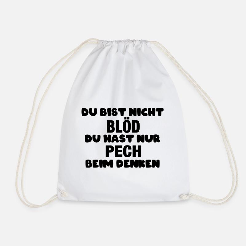 Du bist nicht blöd, du hast nur Pech beim Denken - Turnbeutel - Weiß