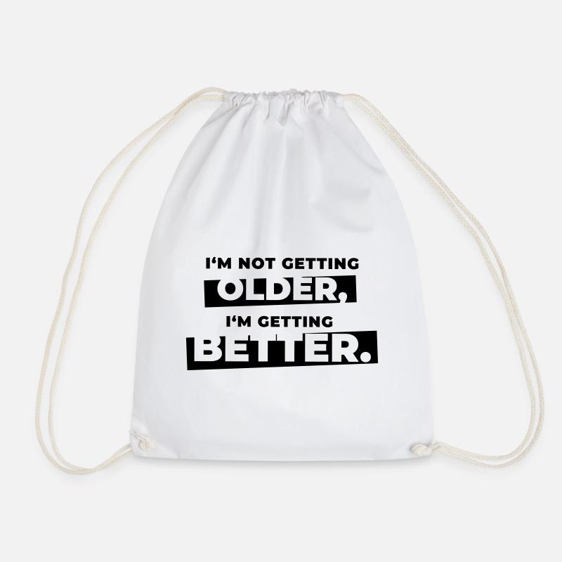 I'm not getting older I'm getting better - Turnbeutel - Weiß
