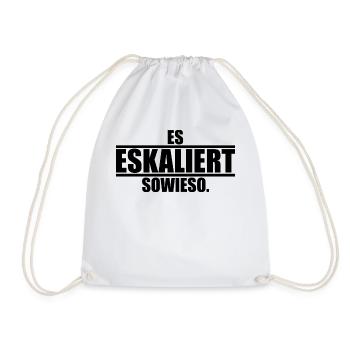 Es eskaliert sowieso ein Spruch über Eskalationen - Turnbeutel - Weiß - Vorne