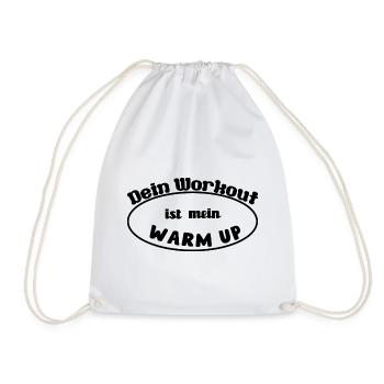 Fitness Motivation: Dein Workout ist mein Warm Up - Turnbeutel - Weiß - Vorne