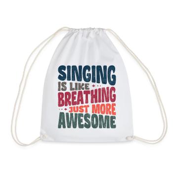 Singing is like breathing just more awesome - Drawstring Bag - white - Front