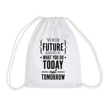 Your Future Created Today Saying Shirt - Drawstring Bag - white - Front