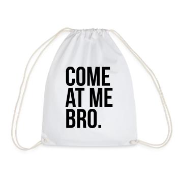 come at me bro - Turnbeutel - Weiß - Vorne
