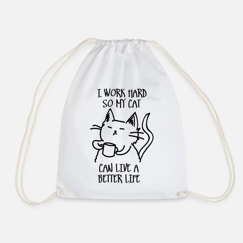 I work hard so my cat can live a better life - Drawstring Bag - white