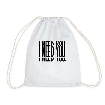 I need you. PRINT - Turnbeutel - Weiß - Vorne