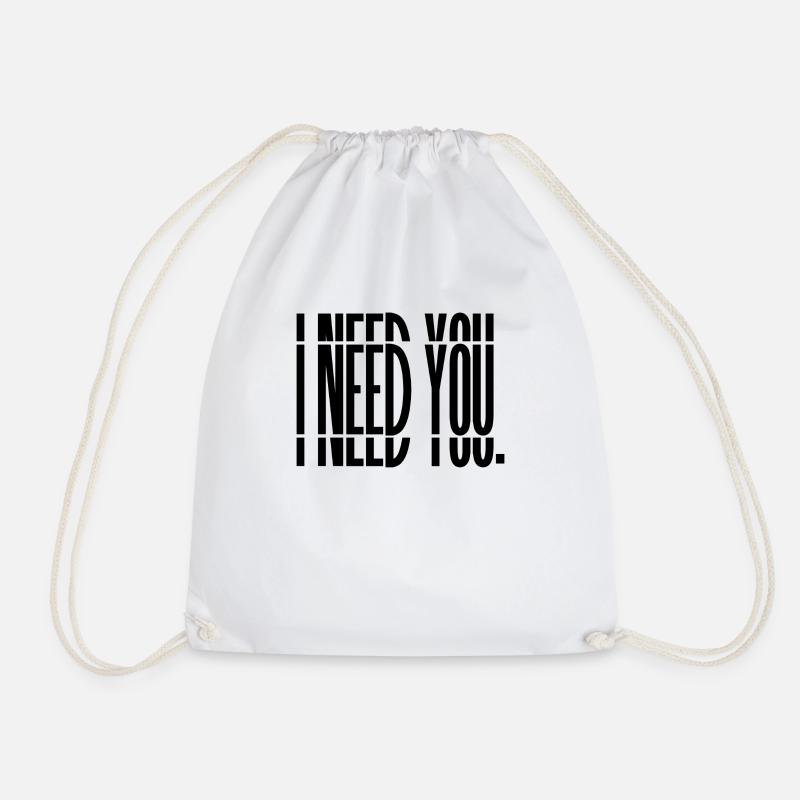 I need you. PRINT - Turnbeutel - Weiß