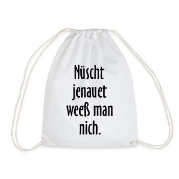 Nüscht jenauet weeß man nich - Berliner Sprüche - Turnbeutel - Weiß - Vorne