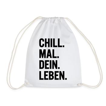 Chill mal dein Leben Spruch T-Shirt - Turnbeutel - Weiß - Vorne