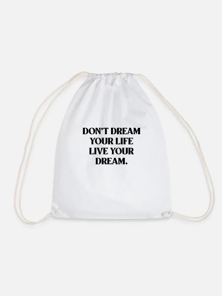 Don't dream your life, live your dream - Turnbeutel - Weiß