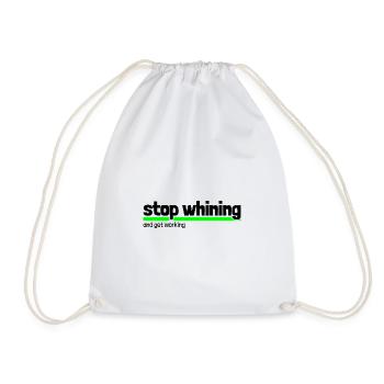 Saying "stop whining - get working" - Drawstring Bag - white - Front