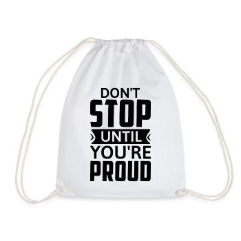 Don't Stop Until You're Proud - Motivation - Drawstring Bag - white - Front