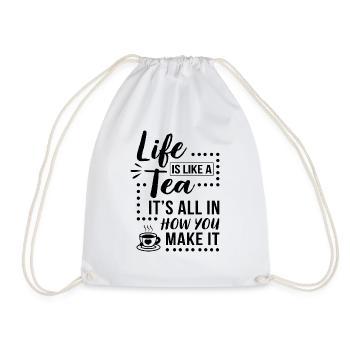 Life Is Like A Tea It's All In How You Make It Tea - Turnbeutel - Weiß - Vorne
