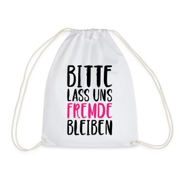 Bitte lass uns Fremde bleiben - Turnbeutel - Weiß - Vorne