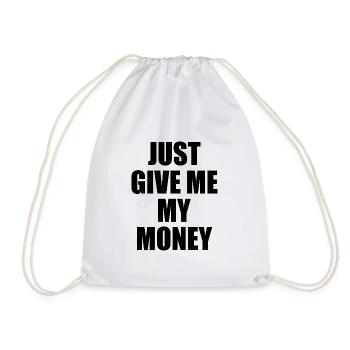 Just give me my money - Turnbeutel - Weiß - Vorne