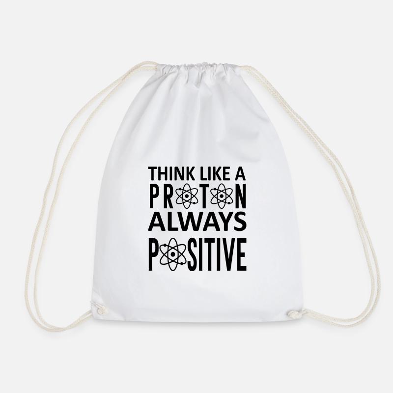 Think Like A Proton Always Positive - Turnbeutel - Weiß