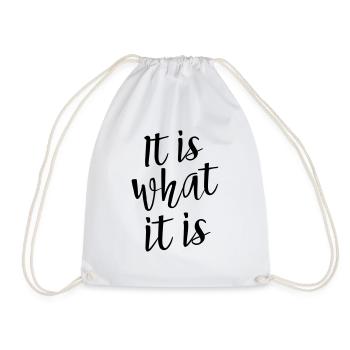 It Is What It Is - Drawstring Bag - white - Front