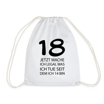 18 jetzt mache ich LEGAL was ich tue seit ... - Turnbeutel - Weiß - Vorne